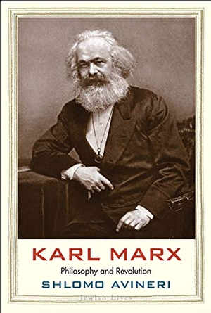 Avineri, Shlomo. Karl Marx - Philosophy and Revolution. Yale University Press, 2019.