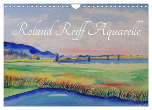 Reiff, Roland. Roland Reiff Aquarelle (Wandkalender 2024 DIN A4 quer), CALVENDO Monatskalender - Handgemalte Aquarelle von Roland Reiff. Calvendo, 2023.