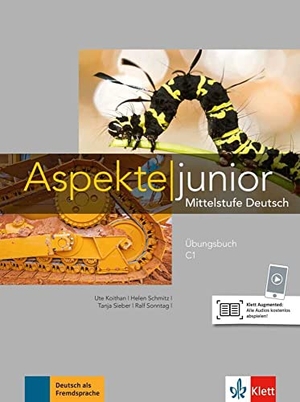 Koithan, Ute / Mayr-Sieber, Tanja et al. Aspekte junior C1. Übungsbuch mit Audios zum Download - Mittelstufe Deutsch. Klett Sprachen GmbH, 2019.