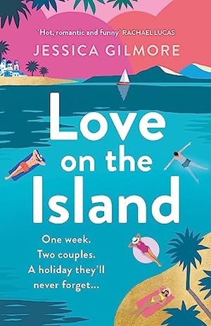 Gilmore, Jessica. Love on the Island - The gorgeously romantic, escapist and spicy beach read!. Orion Publishing Co, 2023.