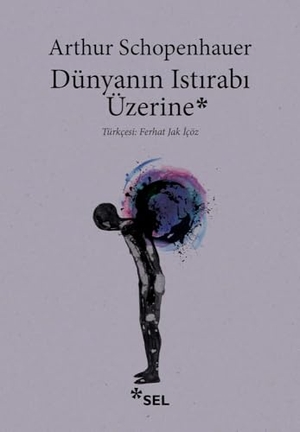 Schopenhauer, Arthur. Dünyanin Istirabi Üzerine. Sel Yayincilik, 2025.