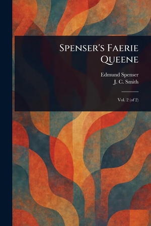 Spenser, Edmund / J C Smith. Spenser's Faerie Queene. Creative Media Partners, LLC, 2025.