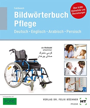 Fahlbusch, Heidi. eBook inside: Buch und eBook Bildwörterbuch Pflege - Deutsch, Englisch, Arabisch, Persisch. Handwerk + Technik GmbH, 2019.