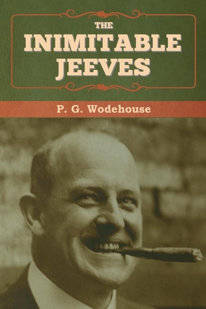 Wodehouse, P. G.. The Inimitable Jeeves. Bibliotech Press, 2020.