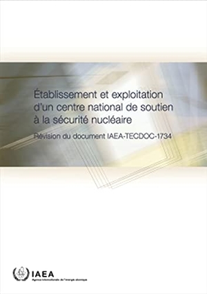 International Atomic Energy Agency. Establishing and Operating a National Nuclear Security Support Centre (French Edition). Mare Nostrum, 2023.