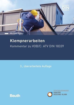 Kober, Michael. Klempnerarbeiten - Kommentar zu VOB/C: ATV DIN 18339. DIN Media Verlag, 2018.