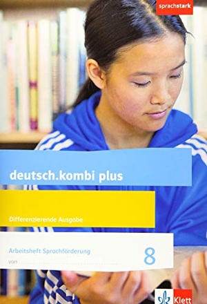 deutsch.kombi plus 8. Arbeitsheft Sprachförderung Klasse 8. Differenzierende Allgemeine Ausgabe. Klett Ernst /Schulbuch, 2019.