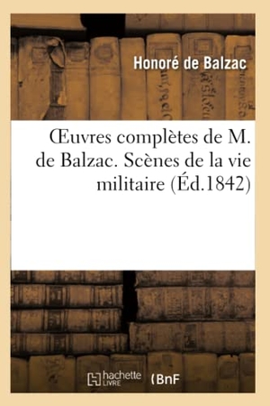 de Balzac, Honoré. Oeuvres complètes de M. de Balzac. Scènes de la vie militaire et scènes de la vie de campagne - Les Chouans. Une passion dans le désert. Le médecin de campagne. Le curé de village. Hachette Livre, 2013.