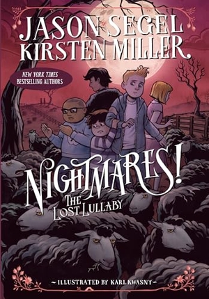 Segel, Jason / Kirsten Miller. Nightmares! the Lost Lullaby. Random House Children's Books, 2017.