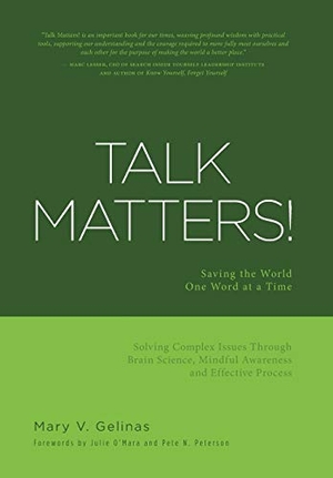 Gelinas, Mary V.. Talk Matters! - Saving the World One Word at a Time; Solving Complex Issues Through Brain Science, Mindful Awareness and Effective Process. FriesenPress, 2016.