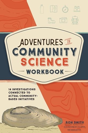 Smith, Ron. Adventures in Community Science Workbook - 14 Investigations Connected to Actual Community-Based Initiatives. Schiffer Publishing, 2023.