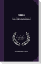 Riding: On the Flat and Across Country: A Guide to Practical Horsemanship