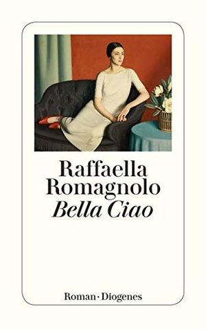 Romagnolo, Raffaella. Bella Ciao. Diogenes Verlag AG, 2020.