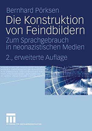 Pörksen, Bernhard. Die Konstruktion von Feindbildern - Zum Sprachgebrauch in neonazistischen Medien. VS Verlag für Sozialwissenschaften, 2005.
