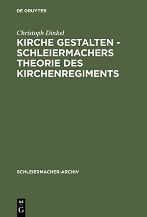 Dinkel, Christoph. Kirche gestalten - Schleiermachers Theorie des Kirchenregiments. De Gruyter, 1995.