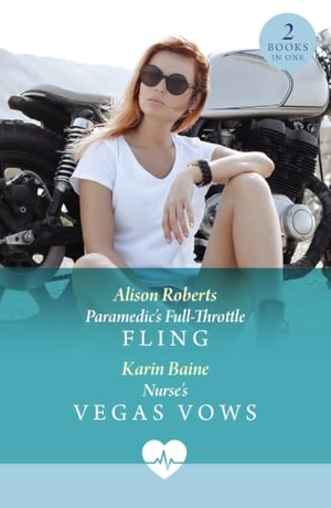 Roberts, Alison / Karin Baine. Paramedic's Full-Throttle Fling / Nurse's Vegas Vows - Paramedic's Full-Throttle Fling (Aratika Air Rescue) / Nurse's Vegas Vows (Sin City Nurses). HarperCollins Publishers, 2026.