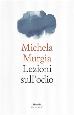 Murgia, Michela. Lezioni sull'odio. Einaudi, 2026.