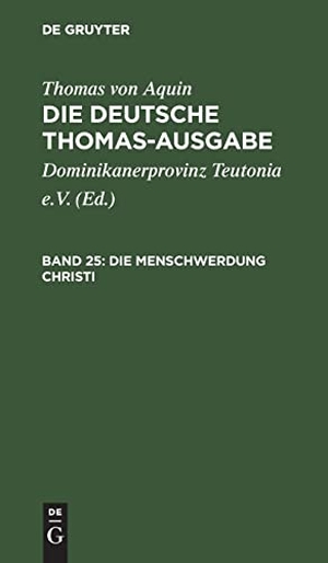 Aquin, Thomas von. Die Menschwerdung Christi. De Gruyter, 1934.