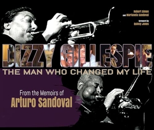 Simon, Robert / Marianela Sandoval. Dizzy Gillespie: The Man Who Changed My Life - From the Memoirs of Arturo Sandoval. GIA Publications, 2014.