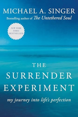 Singer, Michael A.. The Surrender Experiment - My Journey into Life's Perfection. Random House, 2015.