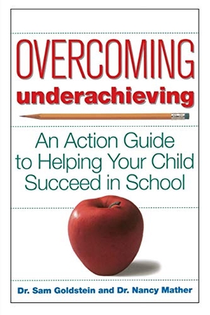 Goldstein, Sam / Goldstein et al. Overcoming Underachieving - An Action Guide to Helping Your Child Succeed in School. John Wiley & Sons, 1998.