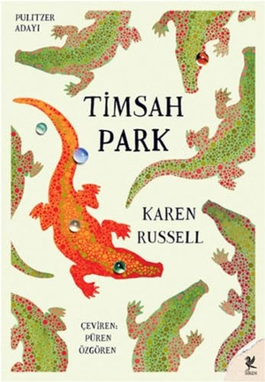 Russell, Karen. Timsah Park. Siren Yayinlari, 2014.