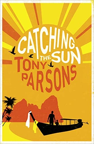 Parsons, Tony. Catching the Sun. HarperCollins, 2012.