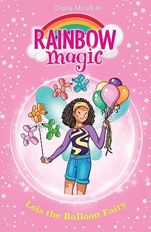 Meadows, Daisy. Rainbow Magic: Lois the Balloon Fairy - The Birthday Party Fairies Book 3. Hachette Children's Group, 2023.