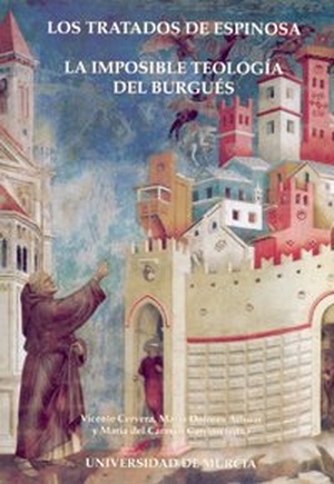 Cervera Salinas, Vicente. Los tratados de Espinosa : la imposible teología del burgués. Editum. Ediciones de la Universidad de Murcia, 2006.