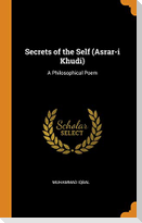 Secrets of the Self (Asrar-I Khudi): A Philosophical Poem