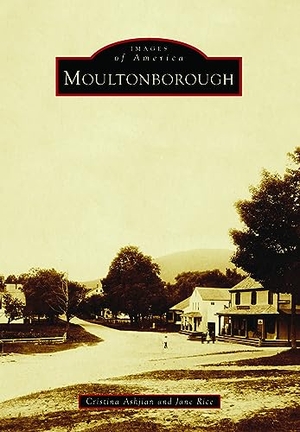 Ashjian, Cristina / Jane Rice. Moultonborough. Arcadia Publishing (SC), 2023.