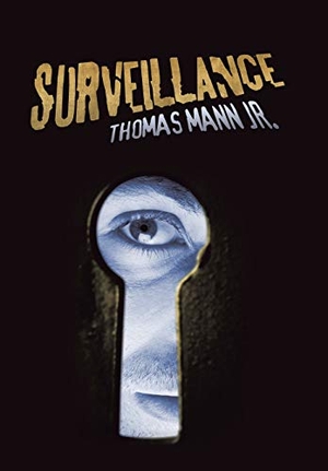 Mann, Thomas. Surveillance. Author Solutions Inc, 2018.
