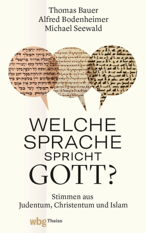 Bauer, Thomas / Bodenheimer, Alfred et al. Welche Sprache spricht Gott? - Versuche aus Judentum, Christentum und Islam. Herder Verlag GmbH, 2022.