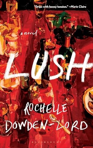 Dowden-Lord, Rochelle. Lush. Bloomsbury USA, 2026.