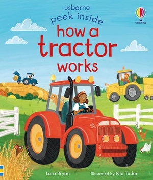 Bryan, Lara. Peek Inside How a Tractor Works. Usborne Books, 2025.