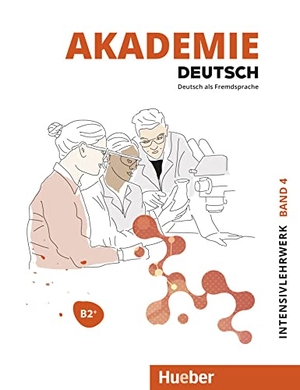 Schmohl, Sabrina / Renn, Carolin et al. Akademie Deutsch B2+. Band 04,  Intensivlehrwerk mit Audios online - Band 4.Deutsch als Fremdsprache / Intensivlehrwerk mit Audios online. Hueber Verlag GmbH, 2021.
