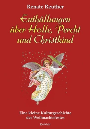 Reuther, Renate. Enthüllungen über Holle, Percht und Christkind - Eine kleine Kulturgeschichte des Weihnachtsfestes. Engelsdorfer Verlag, 2023.