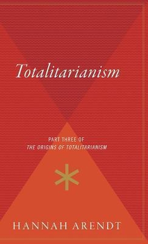 Arendt, Hannah. Totalitarianism - Part Three of the Origins of Totalitarianism. HarperCollins, 1968.