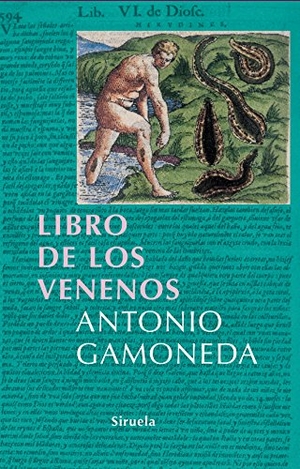 Gamoneda, Antonio. Libro de los venenos. Siruela, 2006.