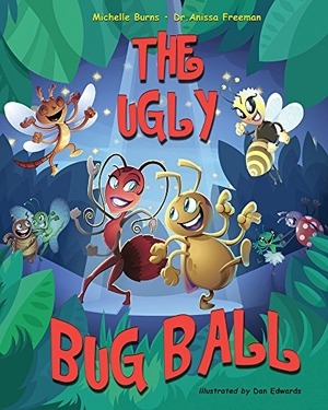 Freeman / Michelle Burns. The Ugly Bug Ball. Boutique of Quality Books, 2012.