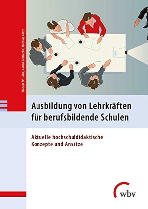 Jahn, Robert W. / Astrid Seltrecht et al (Hrsg.). Ausbildung von Lehrkräften für berufsbildende Schulen - Aktuelle hochschuldidaktische Konzepte und Ansätze. wbv Media GmbH, 2020.