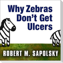 Why Zebras Don't Get Ulcers Lib/E