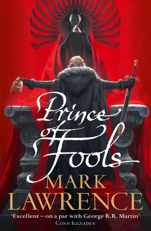Lawrence, Mark. Prince of Fools - Red Queen's War (1). Harper Collins Publ. UK, 2015.