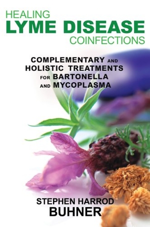 Buhner, Stephen Harrod. Healing Lyme Disease Coinfections - Complementary and Holistic Treatments for Bartonella and Mycoplasma. Inner Traditions/Bear & Company, 2013.