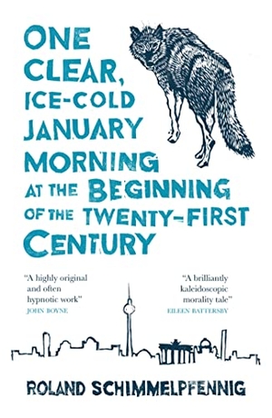 Schimmelpfennig, Roland. One Clear, Ice-cold January Morning at the Beginning of the 21st Century. Quercus Publishing, 2019.
