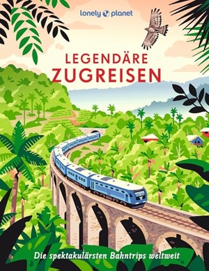 LONELY PLANET Bildband Legendäre Zugreisen - Die spektakulärsten Bahntrips weltweit. Mairdumont, 2025.