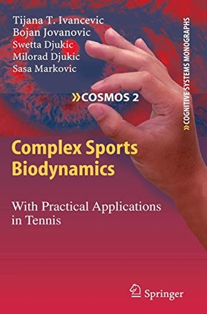 Ivancevic, Tijana T. / Jovanovic, Bojan et al. Complex Sports Biodynamics - With Practical Applications in Tennis. Springer Berlin Heidelberg, 2010.
