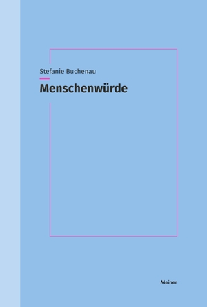 Buchenau, Stefanie. Menschenwürde - Kant und die Aufklärung. Meiner Felix Verlag GmbH, 2023.