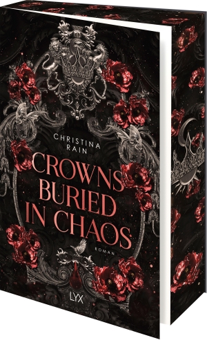Rain, Christina. Crowns Buried in Chaos - Die neue Dark-New-Adult-Fantasy-Reihe der Autorin von KNIGHTSTONE ACADEMY. LYX, 2026.
