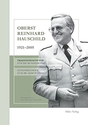 Drews, Dirk / Stefan Gruhl (Hrsg.). Oberst Reinhard Hauschild 1921-2005 - Traditionsstifter für die Bundeswehr? Gedenkschrift zum 100. Geburtstag. Miles-Verlag, 2021.